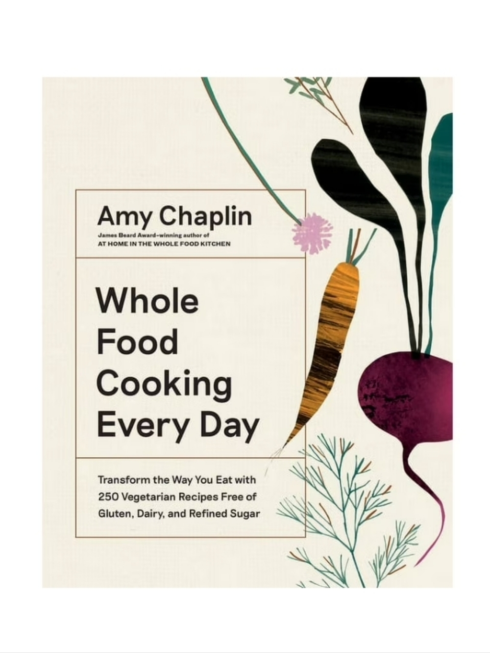 Whole Food Cooking Every Day Hardback Cookbook By Amy Chaplin